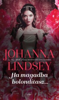 Johanna Lindsey - Ha magadba bolondítasz