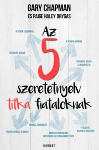 Gary Chapman; Paige Haley Drygas - Az 5 szeretetnyelv titka fiataloknak