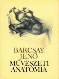 Barcsay Jenő - Művészeti anatómia (20. kiadás)