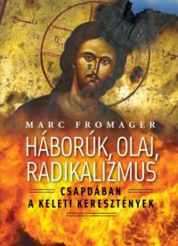 Marc Fromager - Háborúk, olaj, radikalizmus