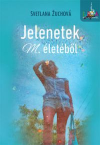 Svetlana Zuchová - Jelenetek M. életéből