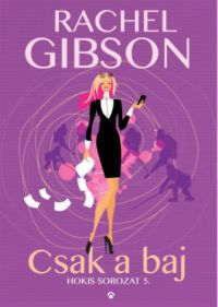 Rachel Gibson - Csak a baj