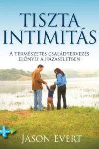 Jason Evert - Tiszta intimitás