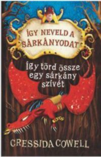 Cressida Cowell - Így neveld a sárkányodat 8.