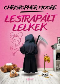 Christopher Moore - Lestrapált lelkek