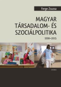 Ferge Zsuzsa - Magyar társadalom- és szociálpolitika