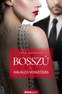 Katie Francoise - Bosszú - Halálos vonzódás