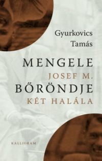 Gyurkovics Tamás - Mengele bőröndje / Josef M. két halála