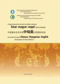  - A hagyományos kínai orvoslás nemzetközi szabványú kínai- magyar-angol alapterminológiája