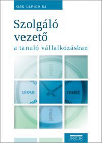 Kiss Ulrichsj - Szolgáló vezető a tanuló vállalkozásban