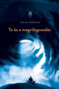 Maha Magunam - Te és a megvilágosodás