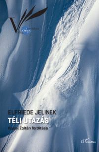 Elfriede Jelinek - Téli utazás