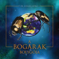 Dr. Hangay György - A bogarak bolygója