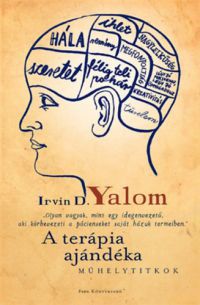 Irvin D. Yalom; Robert L. Brent - A terápia ajándéka