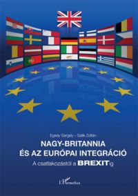 Egedy Gergely; Gálik Zoltán - Nagy-Britannia és az európai integráció