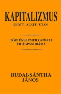 Budai-sántha János - Kapitalizmus előtt - alatt - után