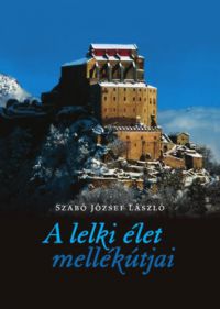 Szabó József - A lelki élet mellékútjai