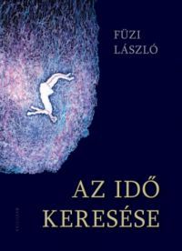 Füzi László - Az idő keresése