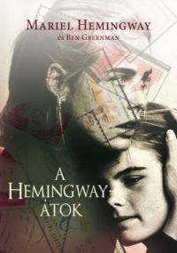 Mariel Hemingway; Ben Greenman - A Hemingway-átok
