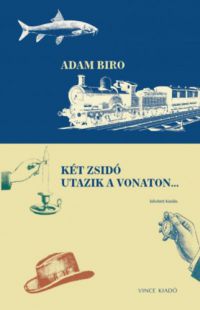 Adam Biro - Két zsidó utazik a vonaton...