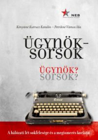 Kónyáné Kutrucz Katalin; Petrikné Vámos Ida - Ügynöksorsok - Ügynök? Sorsok?