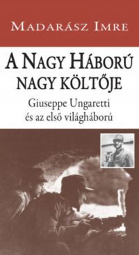 Madarász Imre - A Nagy Háború nagy költője