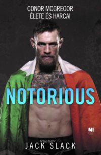 Jack Slack - Nem kapható!!! Notorious: Conor McGregor élete és harcai