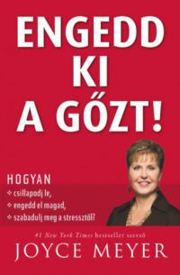 Joyce Meyer - Engedd ki a gőzt!