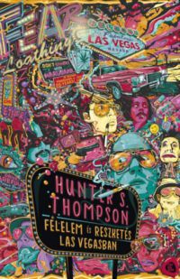 Hunter Stockton Thompson - Félelem és reszketés Las Vegasban