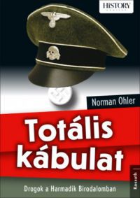 Norman Ohler - Totális kábulat
