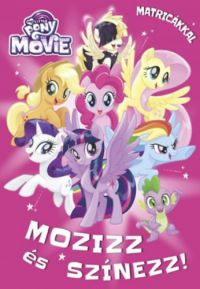  - My Little Pony the Movie - Mozizz és színezz!