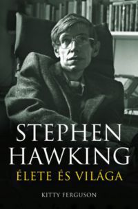 Kitty Ferguson - Stephen Hawking élete és világa