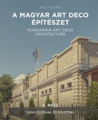 Bolla Zoltán - A magyar art deco építészet II.rész