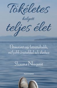 Shauna Niequist - Tökéletes helyett teljes élet