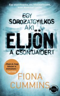 Fiona Cummins - Eljön - Egy sorozatgyilkos, aki eljön a csontjaidért