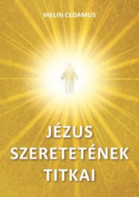 Melin Cedamus - Jézus szeretetének titkai