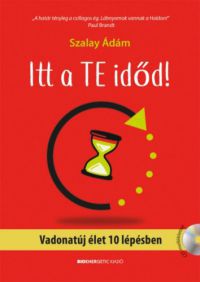 Szalay Ádám - Itt a te időd! - Vadonatúj élet 10 lépésben + (Ajándék CD)