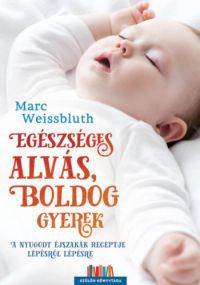 Marc Weissbluth - Egészséges alvás, boldog gyerek