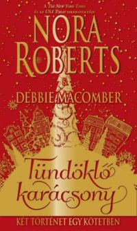 Nora Roberts, Debbie Macomber - Tündöklő karácsony - Két történet egy kötetben