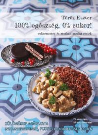 Török Eszter - 100% egészség, 0% cukor!