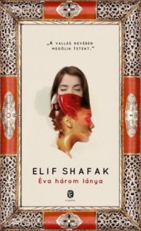 Elif Shafak - Éva három lánya