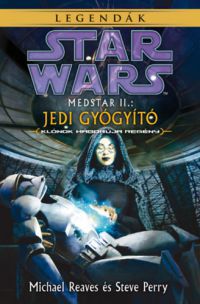 Michael Reaves, Steve Perry - Star Wars: Medstar II. - Jedi gyógyító