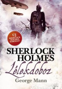 George Mann - Sherlock Holmes: Lélekdoboz - kemény kötés