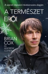 Brian Cox, Andrew Cohen - A természet erői