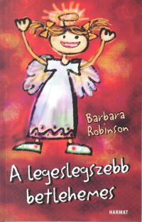 Barbara Robinson - A legeslegszebb betlehemes