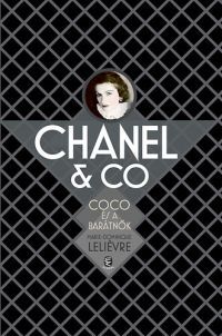 Marie-Dominique Leliévre - Chanel & Co. Coco és a barátnők