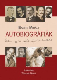 Babits Mihály, Téglás János /szerk./ - Autobiográfiák