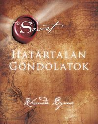 Rhonda Byrne - Határtalan gondolatok