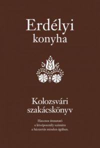  - Erdélyi konyha -- Kolozsvári szakácskönyv