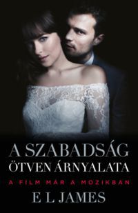 E. L. James - A szabadság ötven árnyalata (Filmes borítóval)